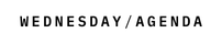 WEDNESDAY / AGENDA - Home
